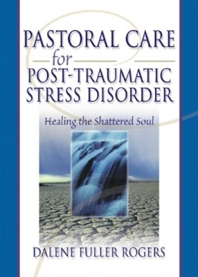 Pastoral Care for Post-Traumatic Stress Disorder - Dalene C. Fuller Rogers, Harold G Koenig