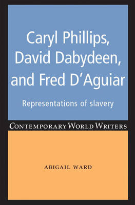 Caryl Phillips, David Dabydeen and Fred D'Aguiar -  Abigail Ward