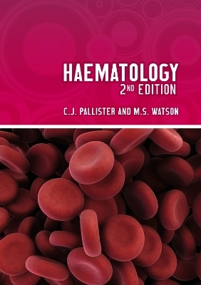 Haematology, second edition - Chris Pallister, Malcolm Watson