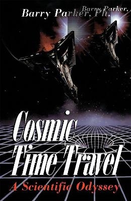 Cosmic Time Travel - Barry Parker