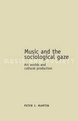 Music and the sociological gaze -  Peter J. Martin