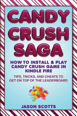 Candy Crush Saga - Jason Scotts
