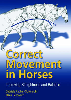 Correct Movement in Horses - Klaus Schoneich, Gabriele Rachen-Schoneich