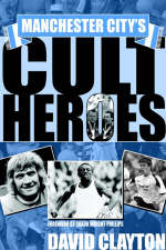 Manchester City's Cult Heroes - David Clayton