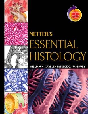 Netter's Essential Histology - William K. Ovalle, Patrick C. Nahirney