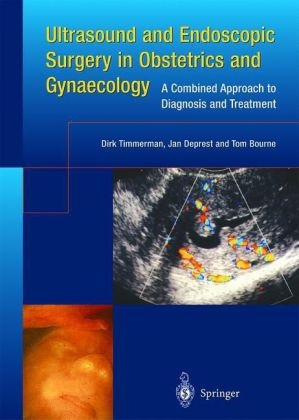 Ultrasound and Endoscopic Surgery in Obstetrics and Gynaecology -  Tom Bourne,  Jan Deprest,  Dirk Timmerman