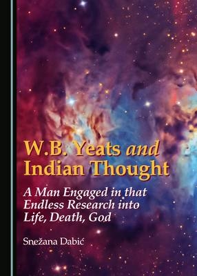 W.B. Yeats and Indian Thought -  Snezana Dabic