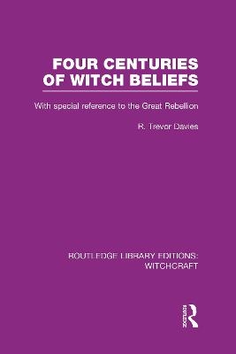 Four Centuries of Witch Beliefs (RLE Witchcraft) - R. Davies