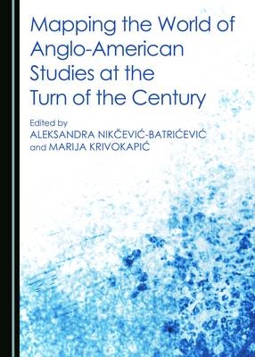 Mapping the World of Anglo-American Studies at the Turn of the Century - 