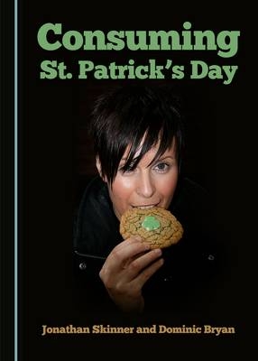 Consuming St. Patrick's Day -  Dominic Bryan,  Jonathan Skinner