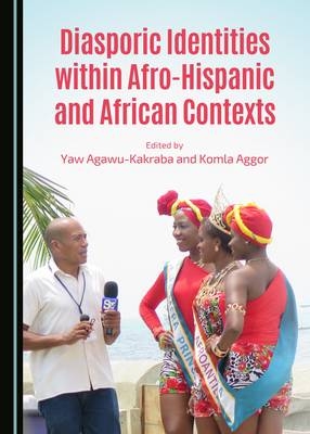 Diasporic Identities within Afro-Hispanic and African Contexts - 
