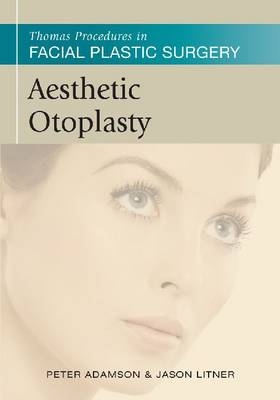 Thomas Procedures in Facial Plastic Surgery: Aesthetic Otoplasty - Peter Adamson