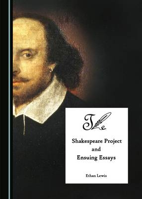 Shakespeare Project and Ensuing Essays -  Ethan Lewis