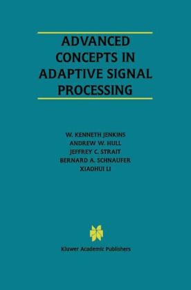 Advanced Concepts in Adaptive Signal Processing -  Andrew W. Hull,  W. Kenneth Jenkins,  Xiaohui Li,  Bernard A. Schnaufer,  Jeffrey C. Strait