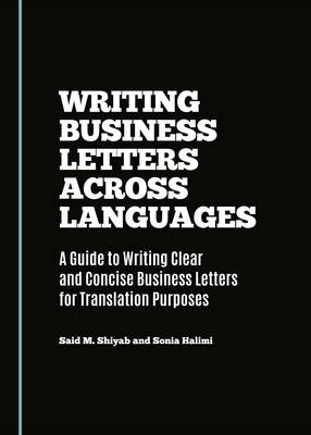 Writing Business Letters Across Languages -  Sonia Halimi,  Said M. Shiyab