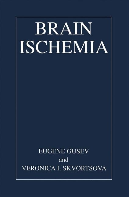 Brain Ischemia -  Eugene I. Gusev,  Veronika I. Skvortsova