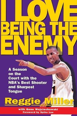 I Love Being the Enemy - Reggie Miller