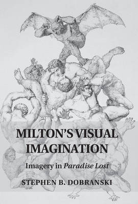 Milton's Visual Imagination -  Stephen B. Dobranski