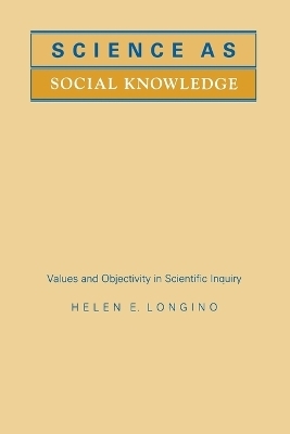 Science as Social Knowledge - Helen E. Longino