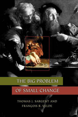 The Big Problem of Small Change - Thomas J. Sargent, François R. Velde