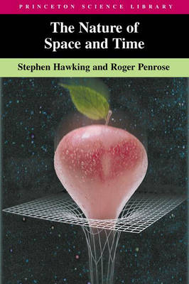 The Nature of Space and Time - Stephen Hawking, Roger Penrose