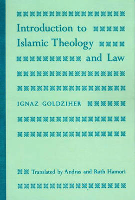 Introduction to Islamic Theology and Law - Ignaz Goldziher