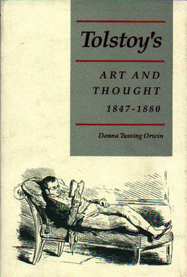 Tolstoy's Art and Thought, 1847-1880 - Donna Tussing Orwin