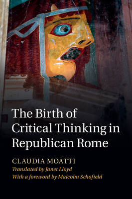 Birth of Critical Thinking in Republican Rome -  Claudia Moatti
