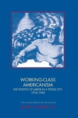 Working-Class Americanism - Gary Gerstle