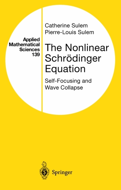 Nonlinear Schrodinger Equation -  Catherine Sulem,  Pierre-Louis Sulem