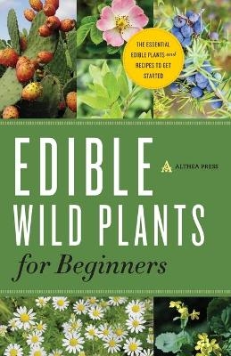 Edible Wild Plants for Beginners -  Althea Press