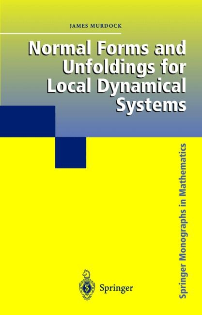Normal Forms and Unfoldings for Local Dynamical Systems -  James Murdock