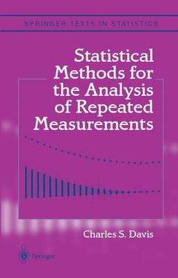 Statistical Methods for the Analysis of Repeated Measurements -  Charles S. Davis