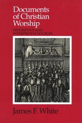 Documents of Christian Worship - James F. White
