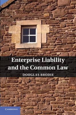 Enterprise Liability and the Common Law - Douglas Brodie
