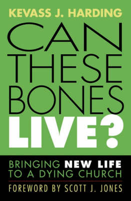 Can These Bones Live? - Kevass J. Harding