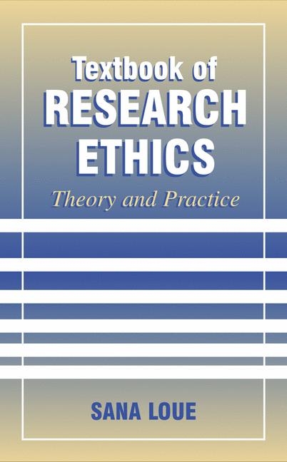 Textbook of Research Ethics -  Sana Loue