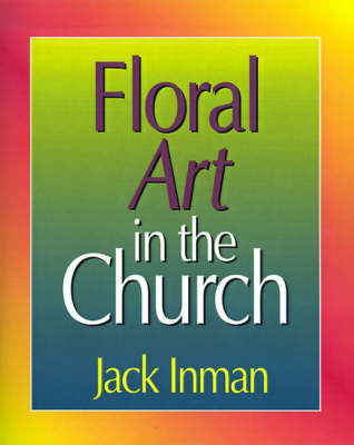 Floral Art in the Church - Jack Inman
