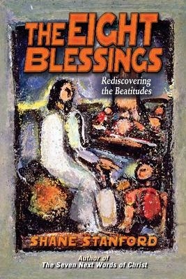 The Eight Blessings - Shane Stanford