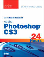 Sams Teach Yourself Adobe Photoshop CS3 in 24 Hours - Carla Rose, Kate Binder