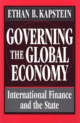 Governing the Global Economy - Ethan B. Kapstein