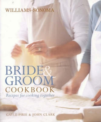 Bride and Groom Cookbook - Gayle Pirie, John Clark