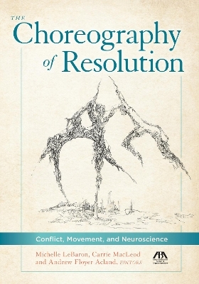 The Choreography of Resolution - Carrie L. MacLeod, Michelle LeBaron, Andrew Floyer Acland