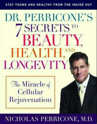 Dr Perricone's 7 Secrets to Beauty, Health and Longevity - Nicholas Perricone