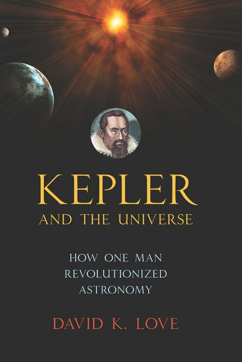 Kepler and the Universe -  David K. Love