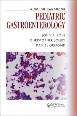 Pediatric Gastroenterology - John F. Pohl, Christopher Jolley, Daniel Gelfond