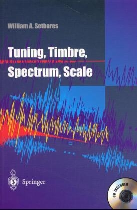 Tuning, Timbre, Spectrum, Scale -  William A. Sethares