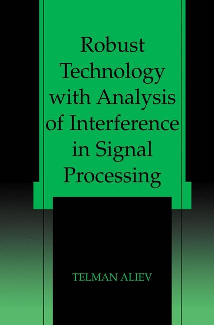 Robust Technology with Analysis of Interference in Signal Processing -  Telman Aliev