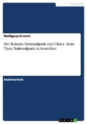 Der Kakadu Nationalpark und Uluru - Kata Tjuta Nationalpark in Australien - Wolfgang Krumm