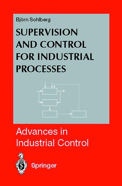 Supervision and Control for Industrial Processes -  Bjorn Sohlberg